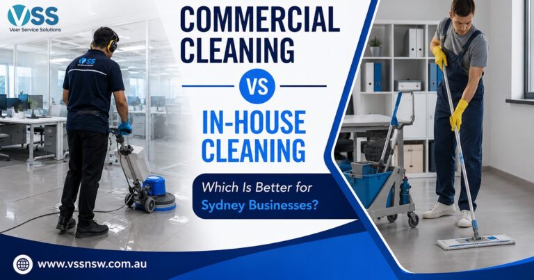 Commercial Cleaning vs In-House Cleaning Which Is Better for Sydney Businesses